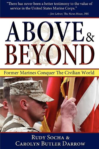 Бумажная книга «Above & Beyond, 3rd Ed.: Former Marines Conquer the Civilian World», авторов Кэролин Батлер Дэрроу, Руди Соха - фото №1