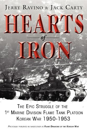 Бумажная книга «Hearts of Iron: The Epic Struggle of Teh 1st Marine Flame Tank Platoon: Korean War 1950-1953», авторов Джек Карти, Джерри Равино - фото №1