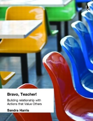 Паперова книга «Bravo Teacher: Building Relationships with Actions That Value Others», автор Сандра Гарріс - фото №1