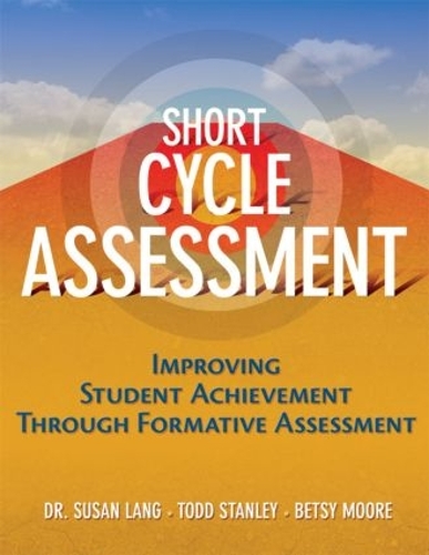 [object Object] «Short Cycle Assessment: Improving Student Achievement Through Formative Assessment», авторов Бетси Мур, Сьюзен Лэнг, Тодд Стэнли - фото №1