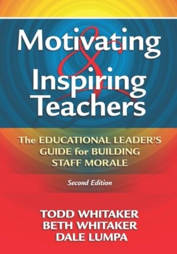 Бумажная книга «Motivating & Inspiring Teachers: The Educational Leader's Guide for Building Staff Morale», авторов Бет Уитакер, Дейл Лампа, Тодд Уитакер - фото №1