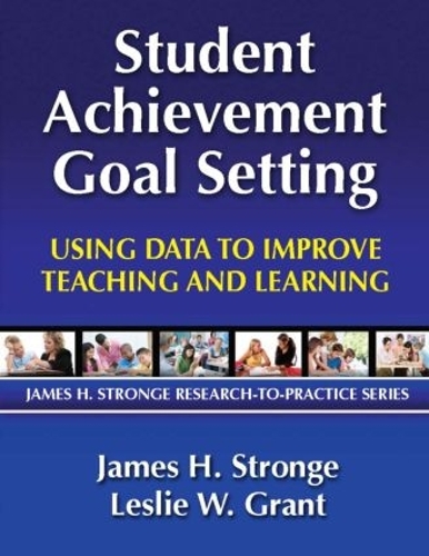 Бумажная книга «Student Achievement Goal Setting: Using Data to Improve Teaching and Learning», авторов Джеймс Стронж, Лесли Грант - фото №1