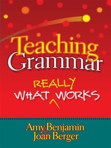 Паперова книга «Teaching Grammar: What Really Works», авторів Емі Бенджамін, Джоан Бергер - фото №1
