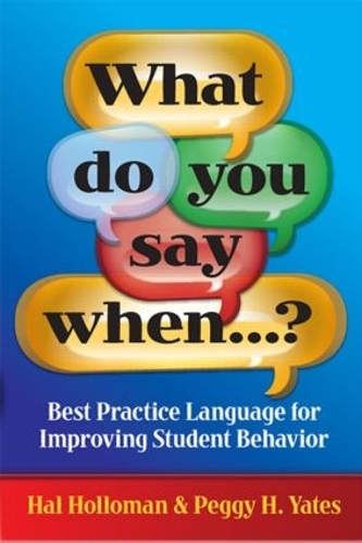 Паперова книга «What Do You Say When…?: Best Practice Language for Improving Student Behavior», авторів Гел Холломан, Пеггі Йейтс - фото №1