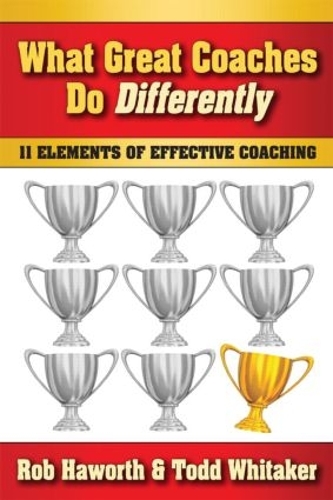 Паперова книга «What Great Coaches Do Differently: 11 Elements of Effective Coaching», авторів Роб Хаворт, Тодд Вітакер - фото №1
