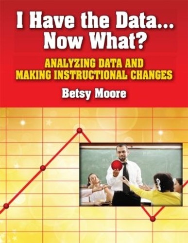 Бумажная книга «I Have the Data... Now What?: Analyzing Data and Making Instructional Changes», автор Бетси Мур - фото №1