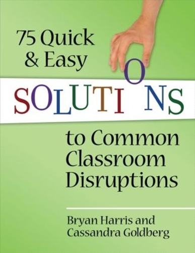 Бумажная книга «75 Quick and Easy Solutions to Common Classroom Disruptions», авторов Брайан Харрис, Кассандра Голдберг - фото №1