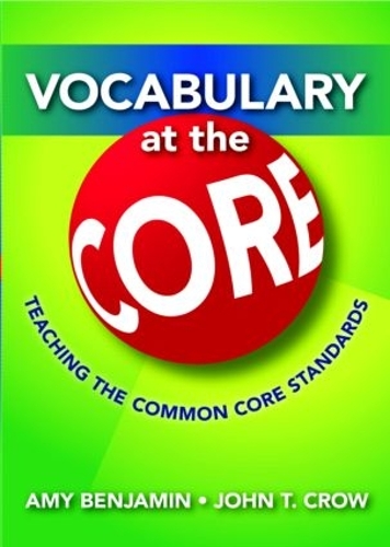 Бумажная книга «Vocabulary at the Core: Teaching the Common Core Standards», авторов Эми Бенджамин, Джон Т. Кроу - фото №1