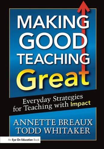 Бумажная книга «Making Good Teaching Great: Everyday Strategies for Teaching with Impact», авторов Аннет Бро, Тодд Уитакер - фото №1