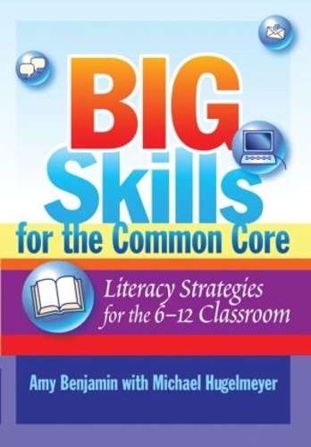 Бумажная книга «Big Skills for the Common Core: Literacy Strategies for the 6-12 Classroom», авторов Эми Бенджамин, Майкл Хугельмайер - фото №1