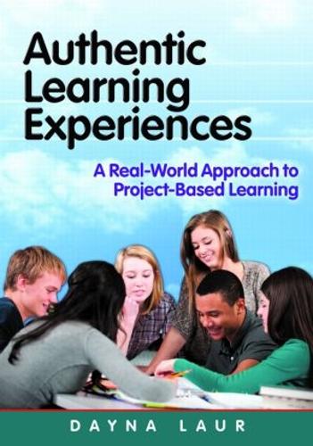 Паперова книга «Authentic Learning Experiences: A Real-World Approach to Project-Based Learning», автор Дейна Лор - фото №1