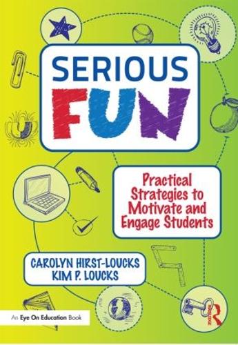 Паперова книга «Serious Fun: Practical Strategies to Motivate and Engage Students», авторів Керолін Херст-Лукс, Кім Лоукс - фото №1
