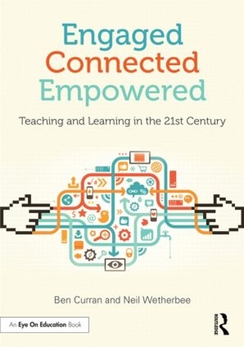 Бумажная книга «Engaged, Connected, Empowered: Teaching and Learning in the 21st Century», авторов Бен Курран, Нил Уэтерби - фото №1