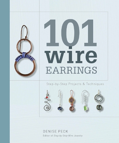 Бумажная книга «101 Wire Earrings: Step-By-Step Techniques and Projects», автор Дениз Пек - фото №1
