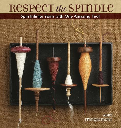 Паперова книга «Respect the Spindle: Spin Infinite Yarns with One Amazing Tool», автор Еббі Франкемонт - фото №1
