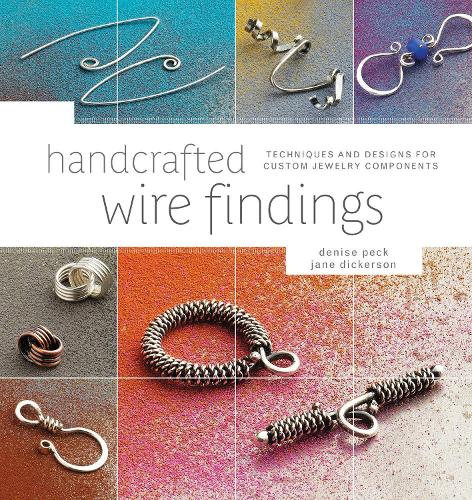 Бумажная книга «Handcrafted Wire Findings: Techniques and Designs for Custom Jewelry Components», авторов Дениз Пек, Джейн Дикерсон - фото №1