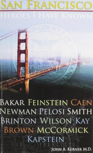 Бумажная книга «San Francisco Heroes I Have Known», автор Джон Кернер - фото №1