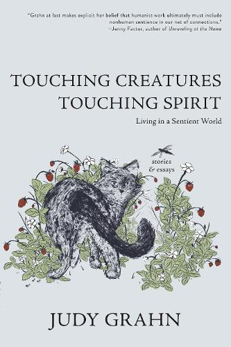 Бумажная книга «Touching Creatures, Touching Spirit: Living in a Sentient World», автор Джуди Грен - фото №1