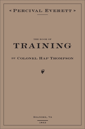 Бумажная книга «The Book of Training by Colonel Hap Thompson of Roanoke, VA, 1843: Annotated From the Library of John C. Calhoun», автор Персиваль Эверетт - фото №1