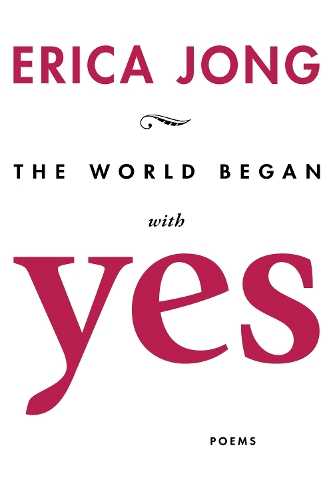 Бумажная книга «The World Began With Yes», автор Эрика Йонг - фото №1