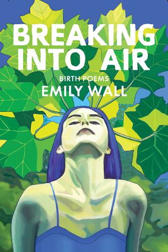 Бумажная книга «Breaking into Air: Birth Poems», автор Эмили Уолл - фото №1