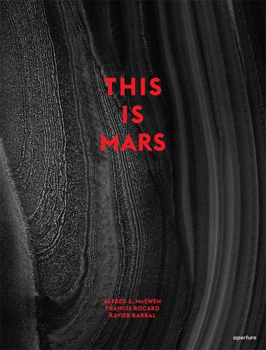 Бумажная книга «This is Mars», авторов Альфред С. Макьюэн, Фрэнсис Рокард, Ксавье Барраль - фото №1