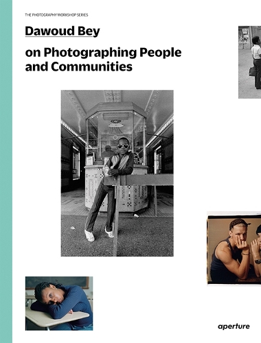 Бумажная книга «Dawoud Bey on Photographing People and Communities: The Photography Workshop Series», автор Давуд Бей - фото №1
