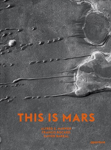 Бумажная книга «This Is Mars», авторов Альфред С. Макьюэн, Фрэнсис Рокард, Николя Мангольд, Себастьен Жирар, Ксавье Барраль - фото №1