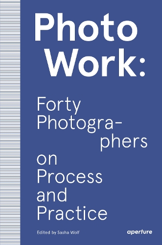 Паперова книга «PhotoWork: Forty Photographers on Process and Practice», автор Саша Вольф - фото №1