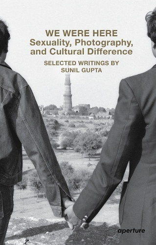 Бумажная книга «We Were Here: Sexuality, Photography, and Cultural Difference: Selected essays by Sunil Gupta», автор Сунил Гупта - фото №1
