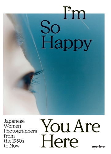 Бумажная книга «I'm So Happy You Are Here: Japanese Women Photographers from the 1950s to Now» - фото №1