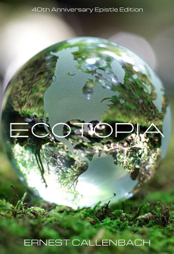 Бумажная книга «Ecotopia: (40th Anniversary Ed.)», автор Эрнест Калленбах - фото №1