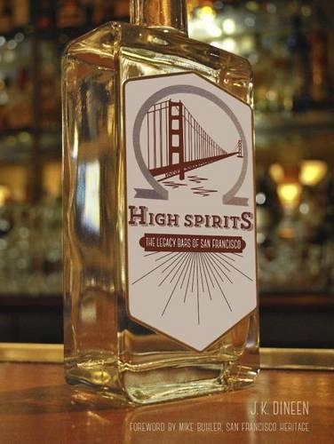 Паперова книга «High Spirits: The Legacy Bars of San Francisco», автор Дж. К. Дайнін - фото №1