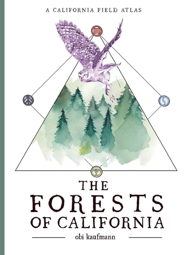 Паперова книга «The Forests of California: A California Field Atlas», автор Обі Кауфманн - фото №1