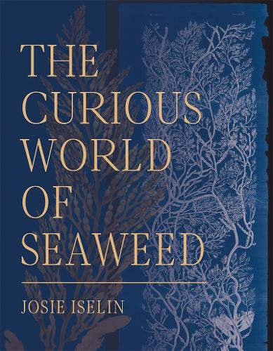 Паперова книга «The Curious World of Seaweed», автор Джозі Ізелін - фото №1
