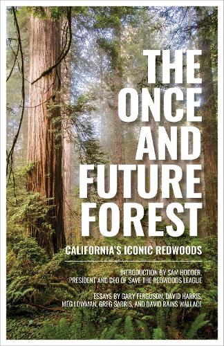 Паперова книга «The Once and Future Forest: California's Iconic Redwoods», автор Ліга порятунку Редвуду - фото №1