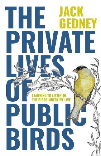 Бумажная книга «The Private Lives of Public Birds: Learning to Listen to the Birds Where We Live», автор Джек Гедни - фото №1