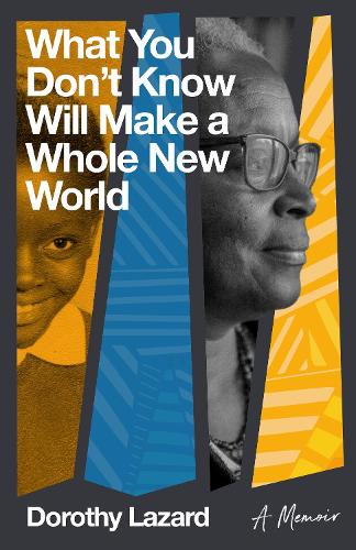 Бумажная книга «What You Don't Know Will Make a Whole New World: A Memoir», автор Дороти Лазард - фото №1