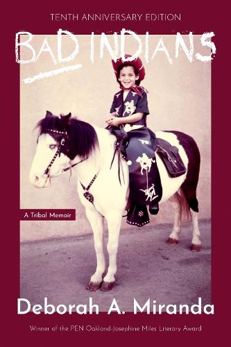 Бумажная книга «Bad Indians  (10th Anniversary Edition): A Tribal Memoir», автор Дебора Миранда - фото №1