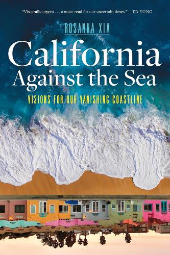 Бумажная книга «California Against the Sea: Visions for Our Vanishing Coastline», автор Розанна Ся - фото №1
