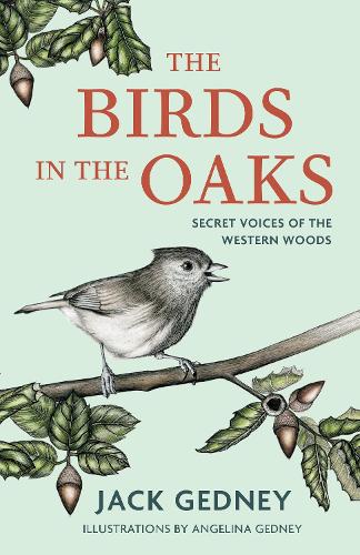 Бумажная книга «The Birds in the Oaks: Secret Voices of the Western Woods», автор Джек Гедни - фото №1