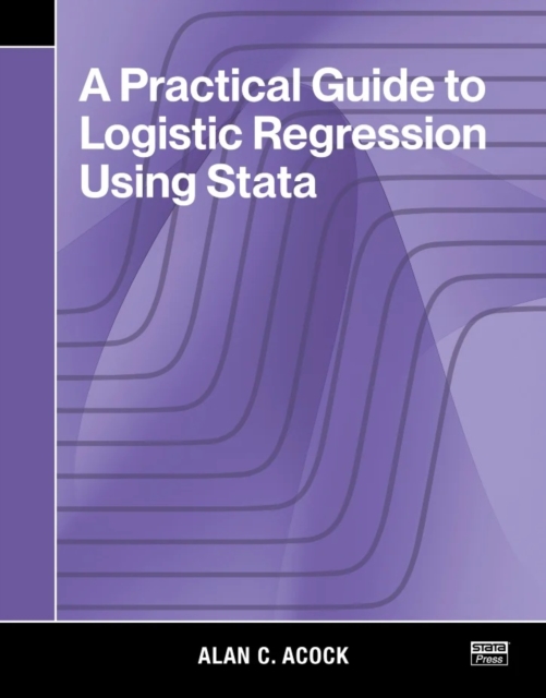 Паперова книга «A Practical Guide to Logistic Regression Using Stata», автор Алан К. Акок - фото №1