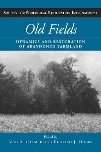 Бумажная книга «Old Fields: Dynamics and Restoration of Abandoned Farmland», автор Ричард Дж. Хоббс - фото №1