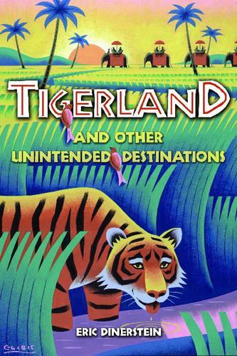 Бумажная книга «Tigerland and Other Unintended Destinations», автор Эрик Динерштейн - фото №1