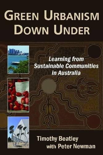 Бумажная книга «Green Urbanism Down Under: Learning from Sustainable Communities in Australia», авторов Питер Ньюман, Тимоти Битли - фото №1