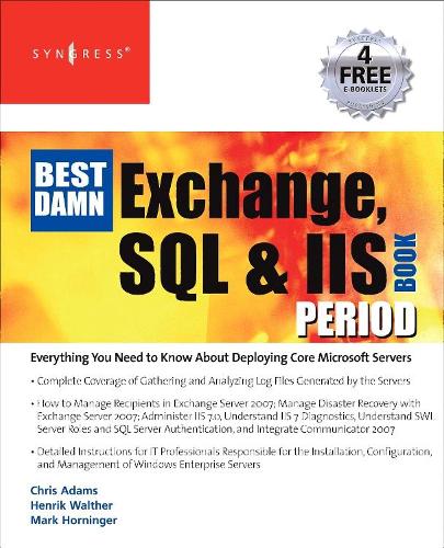 Бумажная книга «The Best Damn Exchange, SQL and IIS Book Period», авторов Крис Адамс, Хенрик Вальтер, Марк Хорнингер - фото №1