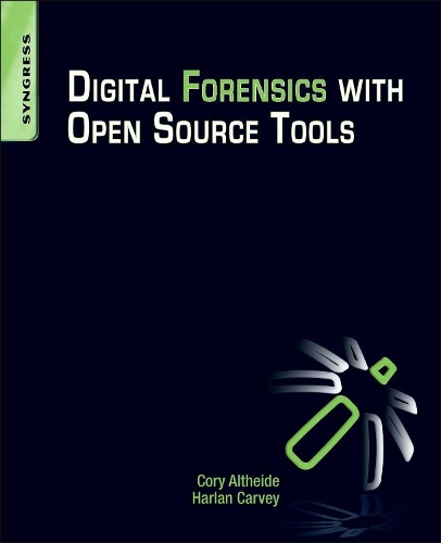 [object Object] «Digital Forensics with Open Source Tools», авторов Кори Алтхайд, Харлан Карви - фото №1