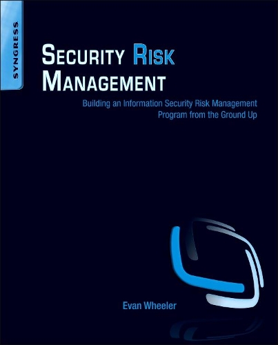 [object Object] «Security Risk Management: Building an Information Security Risk Management Program from the Ground Up», автор Эван Уилер - фото №1