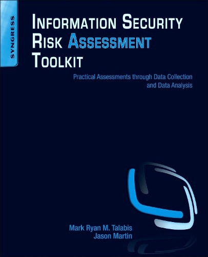 Бумажная книга «Information Security Risk Assessment Toolkit: Practical Assessments through Data Collection and Data Analysis», авторов Джейсон Мартин, Марк Талабис - фото №1