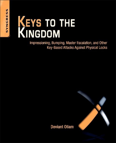 [object Object] «Keys to the Kingdom: Impressioning, Privilege Escalation, Bumping, and Other Key-Based Attacks Against Physical Locks», автор Девиант Оллам - фото №1